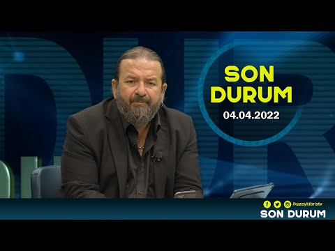 Son Durum | 04.04.2022