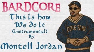 This Is How We Do It (Instrumental Medieval Version) originally by Montell Jordan