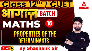 Properties of Determinants | Maths Chapter 4 for Class 12 and CUET 2024 | By Shashank Sir
