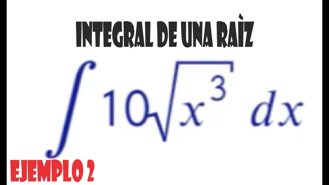 Integral de una Raìz - Ejemplo 2 - YouTube