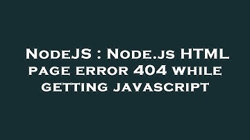 NodeJS : Node.js HTML page error 404 while getting javascript