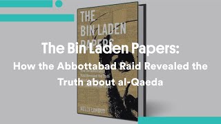 The Bin Laden Papers: How the Abbottabad Raid Revealed the Truth about al-Qaeda