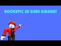 BOOKEPIC 20 SUBS AWARD!