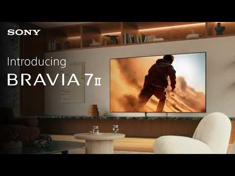 INTRODUCING | BRAVIA 7 II