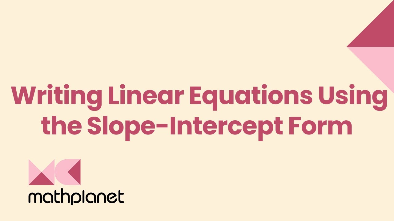 Formulating Linear Equations - Writing Linear Equations Using the Slope-Intercept Form - Algebra 1