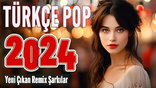 TÜRKÇE POP ŞARKILAR REMİX 2024 🎧 Bu ayın En çok dinlenen En popüler Şarkıları 🎵