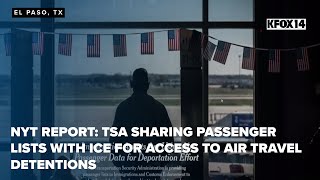 NYT REPORT: TSA sharing passenger lists with ICE for access to air travel detentions