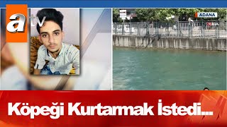 Suriyeli Gencin Acı Sonu - Atv Haber 24 Temmuz 2020