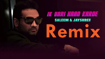 Ik Vari Han Karde Remix Saleem & Jayshree New Punjabi Remix