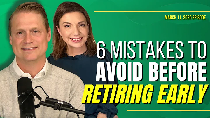 Full Show: 6 Mistakes To Avoid Before Retiring Early