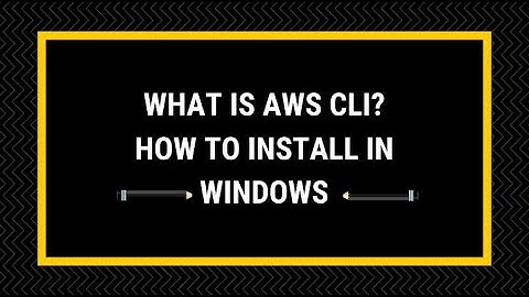 What is AWS CLI - AWS CLI installation on windows - AWS CLI Tutorial and How to Uninstall AWS CLI