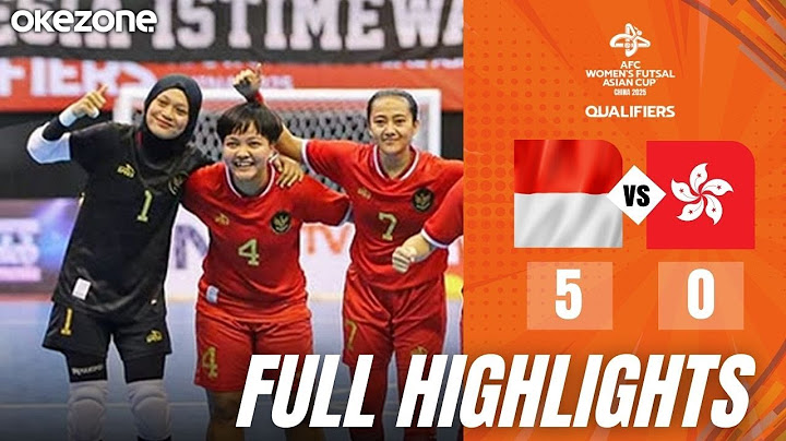 FULL HIGHLIGHTS Timnas Indonesia Vs Hong Kong: 5-0 | Kualifikasi Piala Asia Futsal Putri 2025