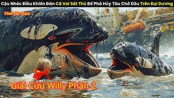 Cậu Nhóc Điều Khiển Đàn Cá Voi Sát Thủ Để Phá Hủy Tàu Chở Dầu Trên Đại Dương || review phim