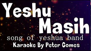 YESHU MASIH TERE JAISA HAI KOI NAHI KARAOKE  By peter Gomes  II  Yeshua band  II  Hindi Gospel Song
