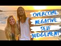 Overcome Negative Self Judgement