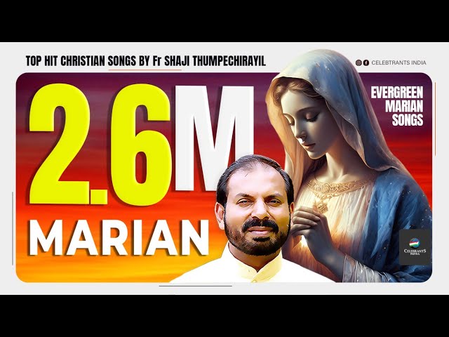 Marian | Top Hit Christian Songs by Fr Shaji Thumpechirayil | Evergreen Marian Songs class=