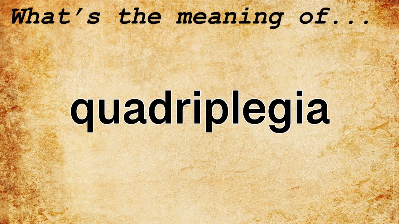 Quadriplegia Meaning Definition of Quadriplegia YouTube
