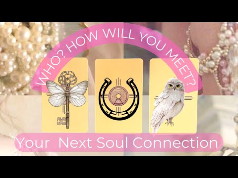 YOUR NEXT SOUL CONNECTION 🗝️🦉🔮💑💗 PICK A CARD🔮Tarot Reading✨Who?How Will you Meet?✨Your Relationship💗