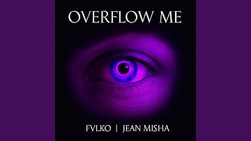 Overflow Me (feat. Jean Misha)