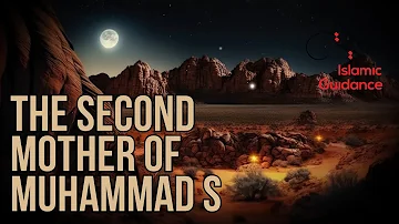 The Second Mother Of Muhammad (S)