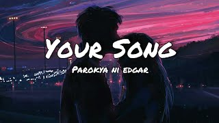 Video thumbnail of "Parokya ni Edgar - Your Song(Lyrics)"
