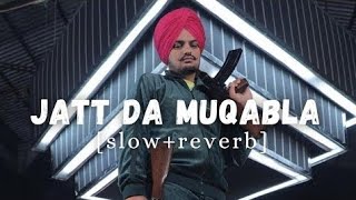 JATT DA MUQABLA (SLOWED X REVERB)SIDHU MOOSE WALA#jattdamuqabala #sidhumoosewala#lofisongs ........