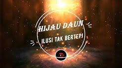 HIJAU DAUN Ilusi tak bertepi lirik  - Durasi: 4:13. 