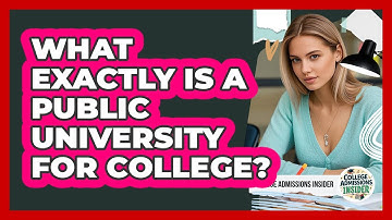 What Exactly Is A Public University For College? - College Admissions Insider