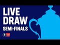 Semi-Finals Draw | Emirates FA Cup 19/20