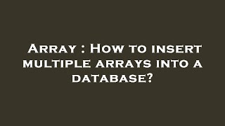 Array : How to insert multiple arrays into a database? Net Worth