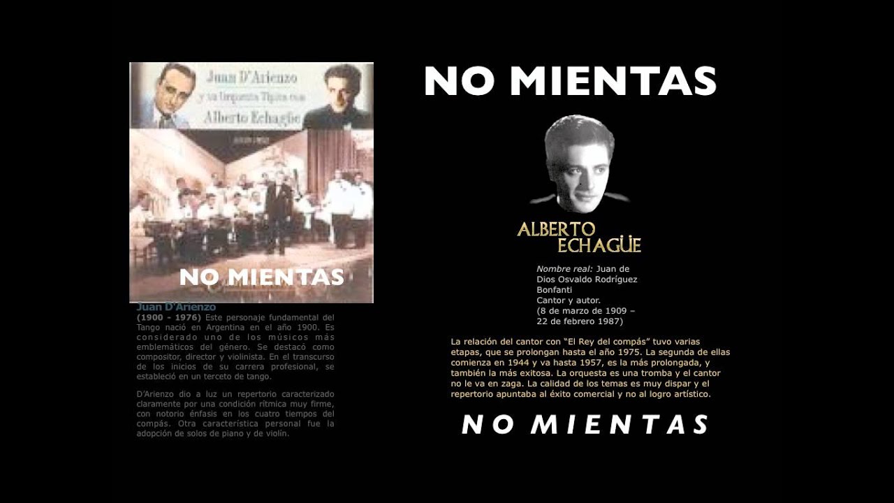 Watch NO MIENTAS-JUAN DARIENZO-ALBERTO ECHAGUE on YouTube Watch NO MIENTAS-JUAN DARIENZO-ALBERTO ECHAGUE on YouTube