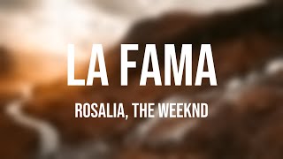LA FAMA - Rosalia, The Weeknd (Lyrics)