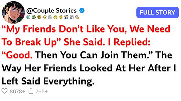 „Moi znajomi cię nie lubią, musimy się rozstać” – powiedziała. Odpowiedziałem: „Dobrze. Wtedy możesz dołączyć...