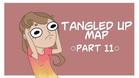 Tangled Up MAP ●Part 11●