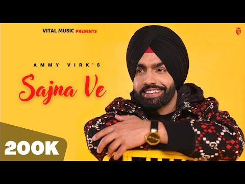 Sajna Ve Official Video Ammy Virk  Man Vich Vasda Rehna Akhiyan To Door  Ammy Virk New Song 2022
