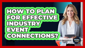How To Plan For Effective Industry Event Connections?