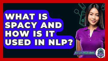 What Is SpaCy And How Is It Used In NLP? - Next LVL Programming