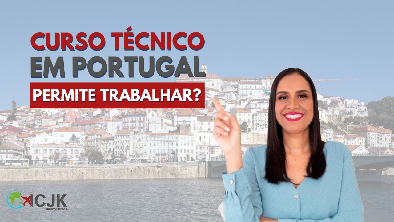 CURSO TÉCNICO EM PORTUGAL - PERMITE TRABALHAR? - YouTube