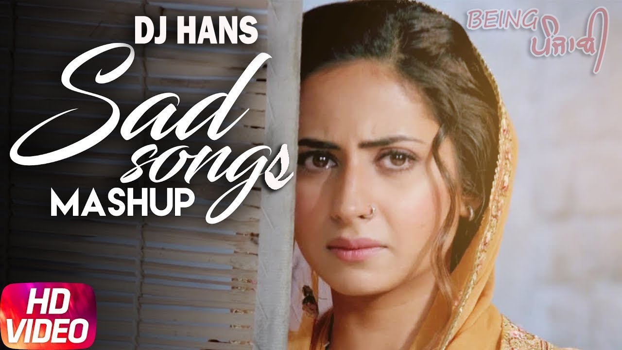Punjabi Sad Songs Mashup   DJ Hans  Non Stop Best Punjabi Sad Songs Collection  Breakup Megamix