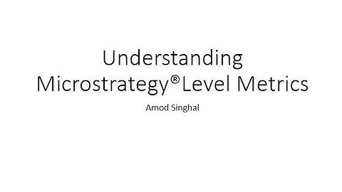 Understanding Microstrategy Level Metrics