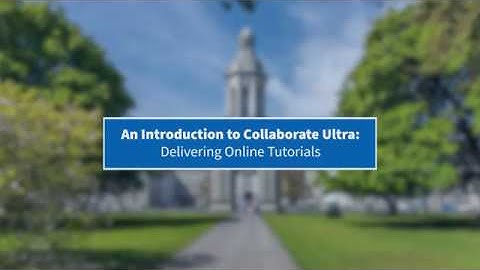 An Introduction to Collaborate Ultra for Staff