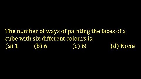 The number of ways of painting the faces of a cube with six different colours is: