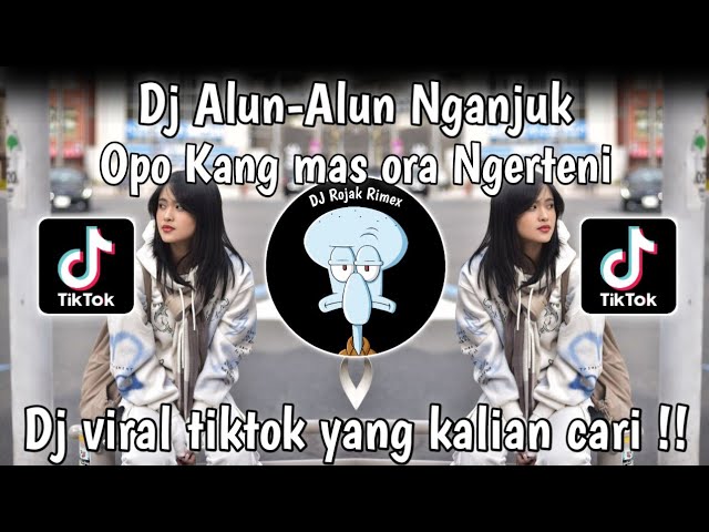 DJ ALUN ALUN NGANJUK VIRAL TIKTOK | OPO KANG MAS ORA NGERTENI KOE TAK KANGENI | DJ TIKTOK 2024 class=