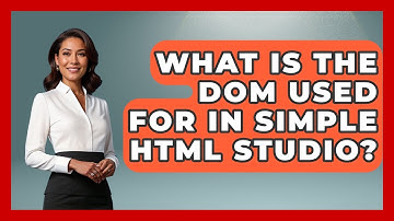 What Is the DOM Used for in Simple HTML Studio? | Simple HTML Studio News