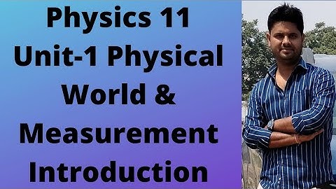 Physics 11 Unit -1 Physical World and Measurement Ch-1 L1.1