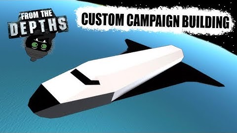 We Attempt A Space Shuttle... 🚀 From the Depths Custom Campaign Building