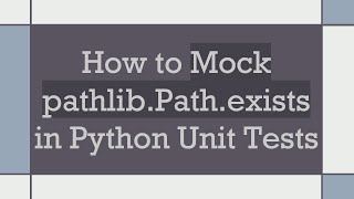 How to Mock pathlib.Path.exists in Python Unit Tests