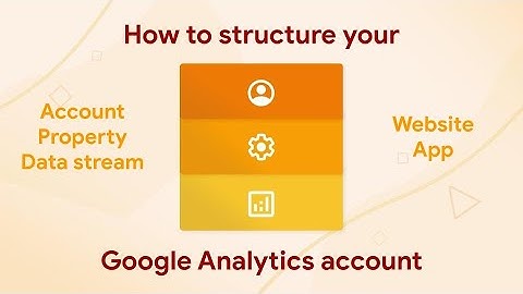 How to structure your Analytics account