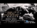 DJ Khaled - I Did It For My Dawgs ft. Rick Ross, Meek Mill, French Montana & Jadakiss