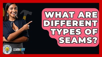 What Are Different Types Of Seams? - LearnToDIY360.com